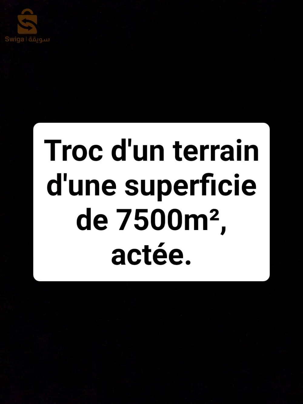 Troc d'un terrain d'une superficie de 7500m², actée.