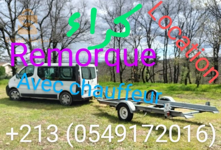 remorque a loué avec chauffeur (possibilité de louer Lee van. 9 place 00213549172016